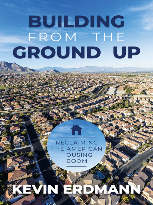 Title details for Building from the Ground Up by Kevin Erdmann - Available